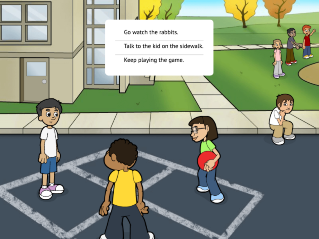 In Zoo U, three children play four-square as one child sits on the sidewalk looking on despondently. Users select whether the children playing should watch the rabbits, talk to the child on the sidewalk, or keep playing the game.